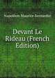 Devant Le Rideau (French Edition), Napoleon Maurice Bernardin 