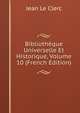 Bibliotheque Universelle Et Historique, Volume 10 (French Edition), Jean le Clerc 