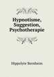 Hypnotisme, Suggestion, Psychotherapie, Hippolyte Bernheim 