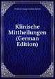 Klinische Mittheilungen (German Edition), Friedrich August Gottlob Berndt 