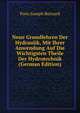 Neue Grundlehren Der Hydraulik, Mit Ihrer Anwendung Auf Die Wichtigsten Theile Der Hydrotechnik (German Edition), Pons Joseph Bernard 