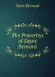 The Proverbys of Saynt Bernard, Saint Bernard 