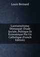 L'antis?mitisme D?masqu?: ?tude Sociale, Politique Et ?conomique Par Un Catholique (French Edition), Louis Bernard 