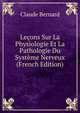 Lecons Sur La Physiologie Et La Pathologie Du Systeme Nerveux (French Edition), Claude Bernard 