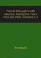 Travels Through North America, During the Years 1825 and 1826, Volumes 1-2, Bernhard 
