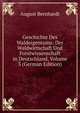 Geschichte Des Waldeigentums: Der Waldwirtschaft Und Forstwissenschaft in Deutschland, Volume 3 (German Edition), August Bernhardt 