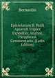 Epistolarum B. Pauli Apostoli Triplex Expositio: Analysi. Paraphrasi. Commentario. (Latin Edition), Bernardin 