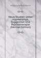 Neue Studien Ueber Hypnotismus, Suggestion Und Psychotherapie (German Edition), Hippolyte Bernheim 