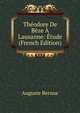 Theodore De Beze A Lausanne: Etude (French Edition), Auguste Bernus 