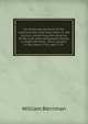 An Historical account of the controversies that have been in the church, concerning the doctrine of the holy and everblessed Trinity: in eight sermons . Paul, London, in the years 1723, and 1724 ., William Berriman 