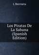 Los Piratas De La Sabana (Spanish Edition), L Berrneta 