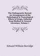 The Pathogenetic Record: An Arrangement of the Pathological & Toxicological Effects of Drugs, Collected from Medical & General Literature, Volume 1, Edward William Berridge 