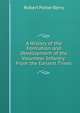 A History of the Formation and Development of the Volunteer Infantry: From the Earliest Times, Robert Potter Berry 