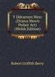 Y Ddraenen Wen: (Drama Mewn Pedair Act) (Welsh Edition), Robert Griffith Berry 