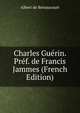 Charles Guerin. Pref. de Francis Jammes (French Edition), Albert de Bersaucourt 