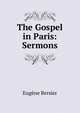 The Gospel in Paris: Sermons, Eugene Bersier 
