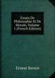 Essais De Philosophie Et De Morale, Volume 1 (French Edition), Ernest Bersot 