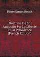 Doctrine De St. Augustin Sur La Liberte Et La Providence (French Edition), Pierre Ernest Bersot 