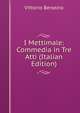 I Mettimale: Commedia in Tre Atti (Italian Edition), Vittorio Bersezio 