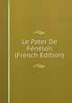 Le Pater De Fenelon (French Edition), 