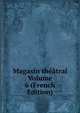 Magasin theatral Volume 6 (French Edition), 