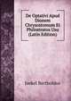 De Optativi Apud Dionem Chrysostomum Et Philostratos Usu (Latin Edition), Jaekel Bertholdus 