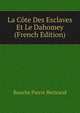 La Cote Des Esclaves Et Le Dahomey (French Edition), Bouche Pierre Bertrand 
