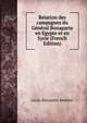 Relation des campagnes du General Bonaparte en Egypte et en Syrie (French Edition), Louis-Alexandre Berthier 