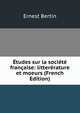Etudes sur la societe francaise: littererature et moeurs (French Edition), Ernest Bertin 