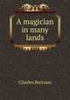 A magician in many lands, Charles Bertram 