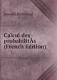 Calcul des probabilitAs (French Edition), Joseph Bertrand 
