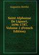 Saint Alphonse De Liguori, 1696-1787, Volume 2 (French Edition), Augustin Berthe 