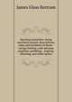 Sporting anecdotes: being anecdotal annals, descriptions, tales and incidents of horse-racing, betting, card-playing, pugilism, gambling, . angling, shooting, and other sports, James Glass Bertram 