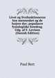 Livet og livsfunktionerne hos mennesket og de hojere dyr; populaere fysiologiske foredrag. Udg. af F. Levison (Danish Edition), Paul Bert 