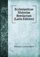 Ecclesiasticae Historiae Breviarium (Latin Edition), Giovanni Lorenzo Berti 