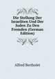 Die Stellung Der Israeliten Und Der Juden Zu Den Fremden (German Edition), Alfred Bertholet 