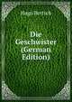 Die Geschwister (German Edition), Hugo Bertsch 