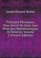 Principes Physiques, Pour Servir De Suite Aux Principes Mathematiques De Newton, Volume 1 (French Edition), Joseph Etienne Bertier 