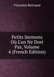 Petits Sermons O? L'on Ne Dort Pas, Volume 4 (French Edition), Victorien Bertrand 