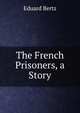 The French Prisoners, a Story, Eduard Bertz 