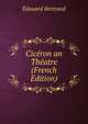Ciceron an Theatre (French Edition), Edouard Bertrand 