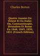 Quatre Annees En Orient Et En Italie; Ou, Constantinople, Jerusalem Et Rome En 1848, 1849, 1850, 1851 (French Edition), Charles Berton 