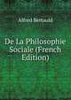 De La Philosophie Sociale (French Edition), Alfred Bertauld 