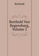Berthold Von Regensburg, Volume 2, Berthold 