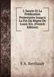 J. Saurin Et La Pr?dication Protestante Jusqu'a La Fin Du R?gne De Louis Xiv. (French Edition), E A. Berthault 