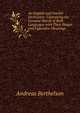 An English and Danish Dictionary: Containing the Genuine Words of Both Languages with Their Proper and Figurative Meanings ., Andreas Berthelson 