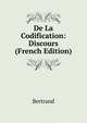 De La Codification: Discours (French Edition), Bertrand 