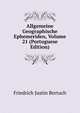 Allgemeine Geographische Ephemeriden, Volume 21 (Portuguese Edition), Friedrich Justin Bertuch 