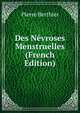 Des Nevroses Menstruelles (French Edition), Pierre Berthier 
