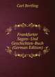 Frankfurter Sagen- Und Geschichten-Buch (German Edition), Carl Bertling 